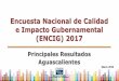 Encuesta Nacional de Calidad e Impacto Gubernamental (ENCIG). · El INEGI presenta la edición 2017 de la Encuesta Nacional de Calidad e Impacto Gubernamental (ENCIG). El propósito
