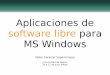 Aplicaciones de software libre para MS Windowse-ghost.deusto.es/docs/2008/cursillos/AplicacionesLibres.pdf · 2017. 3. 3. · – Es un poco lento. – Faltan algunos detalles avanzados