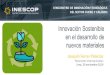 Innovación Sostenible - CITECCAL · 2019. 12. 2. · 24 de 91 INNOVACIÓN EN MATERIALES SOSTENIBLES Micro - Encapsulación •Sustancias con propiedades cosméticas para el cuidado