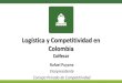 Logística y Competitividad en Colombia...abordaje incrementarían la competitividad logística del país en el corto plazo. 1. Falta de competitividad del sector de transporte de
