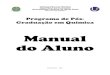 Manual do Aluno - Programa de Pós-graduação em Química · Manual do Aluno Uberlândia – MG . O Programa de Pós-Graduação em Química reconhece e agradece toda a cooperação
