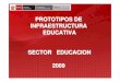 PROTOTIPOS DE INFRAESTRUCTURA EDUCATIVA SECTOR … · 2020. 6. 12. · • Prototipo Bloqueta - Selva Alta • Prototipo Madera - Selva Baja PROTOTIPOS DE INFRAESTRUCTURA EDUCATIVA