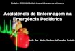 Assistência de Enfermagem na Emergência Pediátrica · 2015. 10. 8. · -Choque-Insuficiência respiratória-Asma grave-Arritmias Desordens metabólicas, etc (Fagundes, 2005; Sociedade