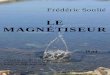 LE MAGNÉTISEUR - Ebooks-bnr.com · 2016. 7. 19. · Frédéric Soulié . LE MAGNÉTISEUR . 18. 34. édité par les Bourlapapey, bibliothèque numérique romande 