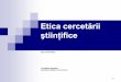Etica cercetării ştiinţifice - ACADEMIA ROMANA