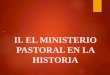 II. EL MINISTERIO PASTORAL EN LA HISTORIA