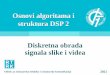 Osnovi algoritama i struktura DSP 2 Diskretna obrada 