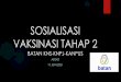 SOSIALISASI VAKSINASI TAHAP 2 - repo-nkm.batan.go.id
