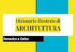 Dizionario illustrato di ARCHITETTURA - Prof. D'Aquino
