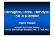 Fibrinogène, Fibrine, Fibrinolyse, PDF et D-dimères