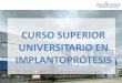 CURSO SUPERIOR UNIVERSITARIO EN IMPLANTOPRÓTESIS