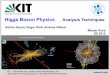 Higgs Boson Physics Analysis Techniques - KIT