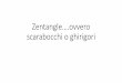 Zentangle….ovvero scarabocchi o ghirigori - Weebly