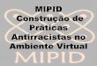 Práticas Ambiente Virtual Construção de MIPID