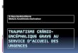 TRAUMATISME CRÂNIO- ENCÉPHALIQUE GRAVE AU SERVICE D 