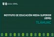 INSTITUTO DE EDUCACIÓN MEDIA SUPERIOR (IEMS) TLÁHUAC
