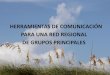 HERRAMIENTAS DE COMUNICACIÓN PARA UNA RED REGIONAL DE 