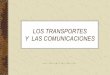 LOS TRANSPORTES Y LAS COMUNICACIONES