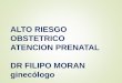 ALTO RIESGO OBSTETRICO ATENCION PRENATAL DR FILIPO …