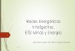 Redes Energéticas Inteligentes. ETSI Minas y Energía