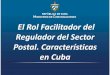 El Rol Facilitador del Regulador del Sector Postal 