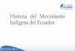 Historia del Movimiento Indigena del Ecuador
