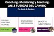Coaching, Mentoring y Forching. LAS 3 FUERZAS DEL CAMBIO