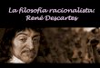 La filosofía racionalista: René Descartes