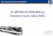 EL METRO DE PANAMÁ en Panama Invest Lisboa 2015
