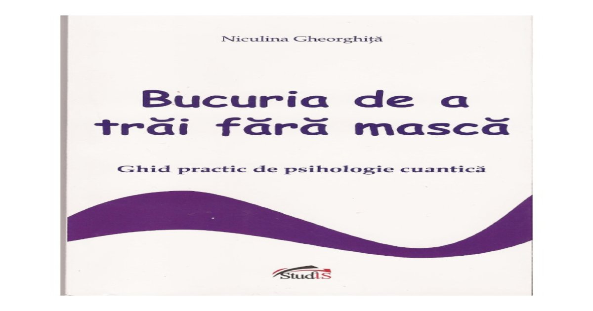 PDF) 254376244-Bucuria-de-a-Trai-Fara-Masca-Niculina-Gheorghita.pdf -  PDFSLIDE.TIPS
